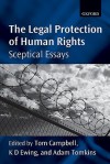 The Legal Protection of Human Rights: Sceptical Essays - Tom Campbell, K.D. Ewing, Adam Tomkins