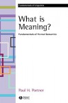 What Is Meaning: Fundamentals of Formal Semantics - Paul Portner