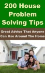 200 House Problem Solving Tips - - Robert Spencer