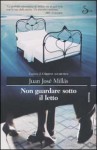 Non guardare sotto il letto - Juan José Millás