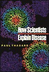 How Scientists Explain Disease - Paul R. Thagard