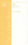 Code of Federal Regulations, Title 21, Food and Drugs, Pt. 300-499, Revised as of April 1, 2006 - (United States) Office of the Federal Register, (United States) Office of the Federal Register