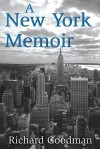 A New York Memoir - Richard Goodman