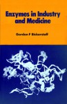 Enzymes in Industry and Medicine - Gordon Bickerstaff