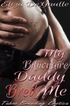 My Billionaire Daddy Bred Me - Eliza DeGaulle
