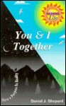 You & I Together: Have a Purpose in Reality - Daniel J. Shepard