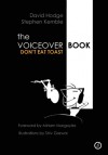 The Voiceover Book: Don't Eat Toast - Stephen Kemble, David Hodge, Shiv Grewal