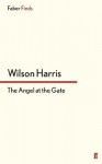 The Angel at the Gate - Wilson Harris