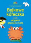 Bajkowe kółeczka czyli Origami płaskie z koła - Dorota. Dziamska