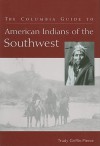 The Columbia Guide to American Indians of the Southwest - Trudy Griffin-Pierce