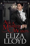 All A Mistress Wants (The Infamous Forresters Book 1) - Eliza Lloyd