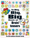 The Big, Big, Big Book of Brainteasers - Serhiy Grabarchuk, Peter Grabarchuk, Grabarchuk Family