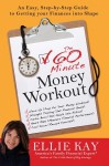 The 60-Minute Money Workout: An Easy Step-by-Step Guide to Getting Your Finances into Shape - Ellie Kay