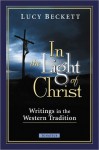 In the Light of Christ - Lucy Beckett