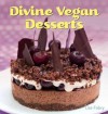 Divine Vegan Desserts: Over 100 Delectable Dairy- and Egg-free Recipes - Lisa Fabry