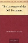 The Literature of the Old Testament - George Foot Moore