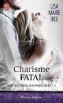 Charisme fatal (Protections rapprochées, #3) - Lisa Marie Rice