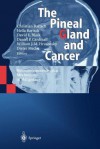 The Pineal Gland and Cancer: Neuroimmunoendocrine Mechanisms in Malignancy - C. Bartsch, H. Bartsch, D. E. Blask