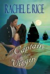 The Captain and The Virgin - Rachel E. Rice