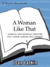 A Woman Like That: Lesbian And Bisexual Writers Tell Their - Joan Larkin