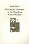 Walking the Perimeters of the Plate Glass Factory - Jared Smith, Frank C. Eckmair