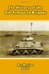 The History of the 4th Armoured Brigade - Ray Merriam