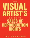 The Visual Artist's Guide to: Sales of Reproduction Rights - Tad Crawford