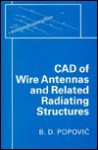 CAD of Wire Antennas and Related Radiating Structures - Branko D. Popović