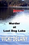 Murder at Lost Dog Lake - Vicki Delany