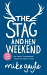 The Stag and Hen Weekend - Mike Gayle