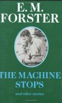 The Machine Stops and Other Stories by E.M. Forster - E.M. Forster