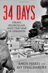 34 Days: Israel, Hezbollah, and the War in Lebanon - Amos Harel, Avi Issacharoff