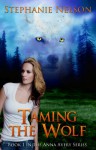 Taming the Wolf - Stephanie Nelson