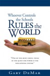 Whoever Controls The Schools Rules The World - Gary DeMar