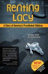 Renting Lacy: A Story of America's Prostituted Children - Linda Smith, Cindy Coloma