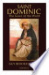 Saint Dominic: The Grace of the Word - Guy Bedouelle, Mary Thomas Noble