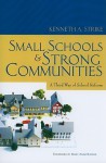 Small Schools and Strong Communities: A Third Way of School Reform - Kenneth A. Strike