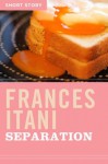 Separation: Short Story - Frances Itani