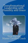 Transformational Leadership with Humility and Grace - Vicki Escude