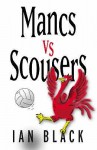 Mancs Vs Scousers And Scousers Vs Mancs - Ian Black