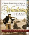 A Wandering Feast: A Journey Through the Jewish Culture of Eastern Europe - Yale Strom, Elizabeth Schwartz