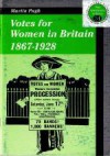 Votes For Women In Britain, 1867 1928 2nd Ed (New Appreciations in History) - Martin Pugh