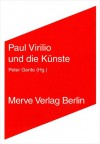 Paul Virilio und die Künste - Peter Gente