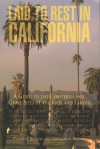 Laid to Rest in California: A Guide to the Cemeteries and Grave Sites of the Rich and Famous - Patricia Brooks, Jonathan Brooks