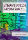 Microsoft Works 3.0 Mac Ver: Tut & Appl - William R. Pasewark Jr.