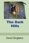 The Dark Hills - David Singleton