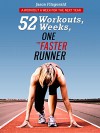 52 Workouts, 52 Weeks, One Faster Runner: A Workout a Week for the Next Year - Jason Fitzgerald