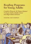 Reading Programs for Young Adults: Complete Plans for 50 Theme-Related Units for Public, Middle School and High School Libraries - Martha Seif Simpson