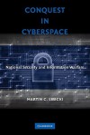 Conquest in Cyberspace: National Security and Information Warfare - Martin C. Libicki