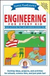 Janice VanCleave's Engineering for Every Kid: Easy Activities That Make Learning Science Fun - Janice VanCleave